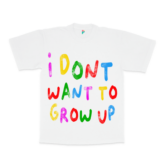 "I DONT WANT TO GROW UP" TEE